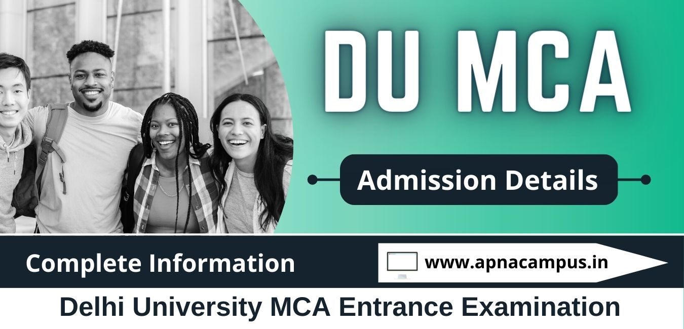 DU MCA 2024 Admission, Exam Dates, Application, Eligibility apnacampus