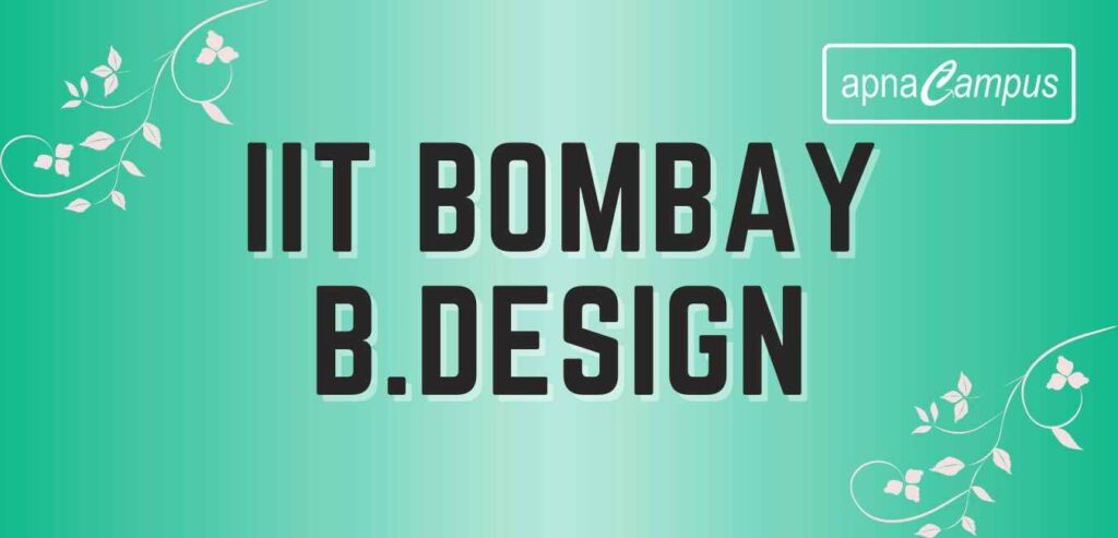 IIT Bombay B.des Admission 2023 - Dates, Application, Eligibility ...